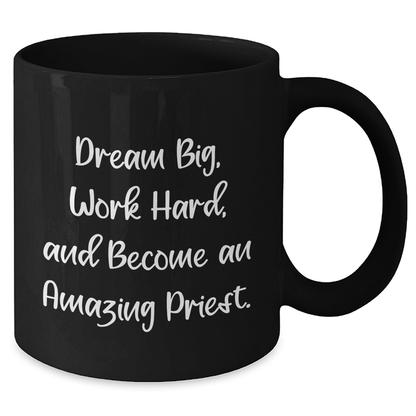 Funny Graduation Gifts for Priest - Dream Big, Work Hard, Black Coffee Mug - The Buy Boom