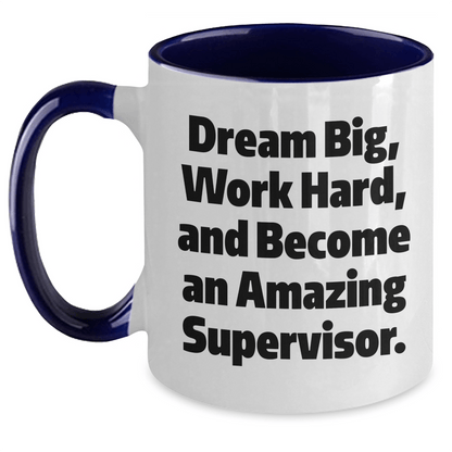 Funny Graduation Gifts for Supervisor - Two Tone Coffee Mug, 'Dream Big, Work Hard, And Become An Amazing Supervisor.' Quote, Gifts from Family, Friends, and Coworkers - The Buy Boom