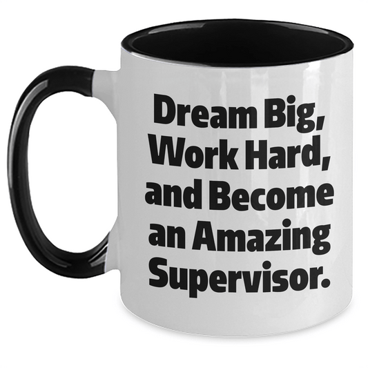 Funny Graduation Gifts for Supervisor - Two Tone Coffee Mug, 'Dream Big, Work Hard, And Become An Amazing Supervisor.' Quote, Gifts from Family, Friends, and Coworkers - The Buy Boom