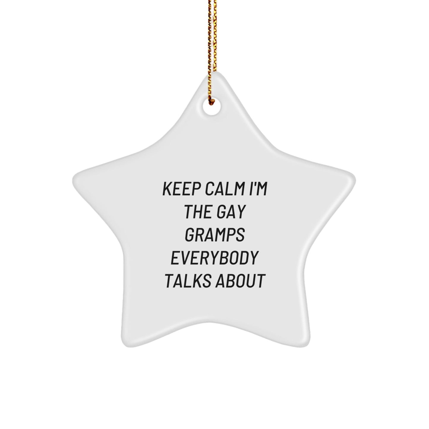 Funny Gramps Star Ornament Gifts from Family with Keep Calm I'm The Gay Gramps Everybody Talks About - The Buy Boom