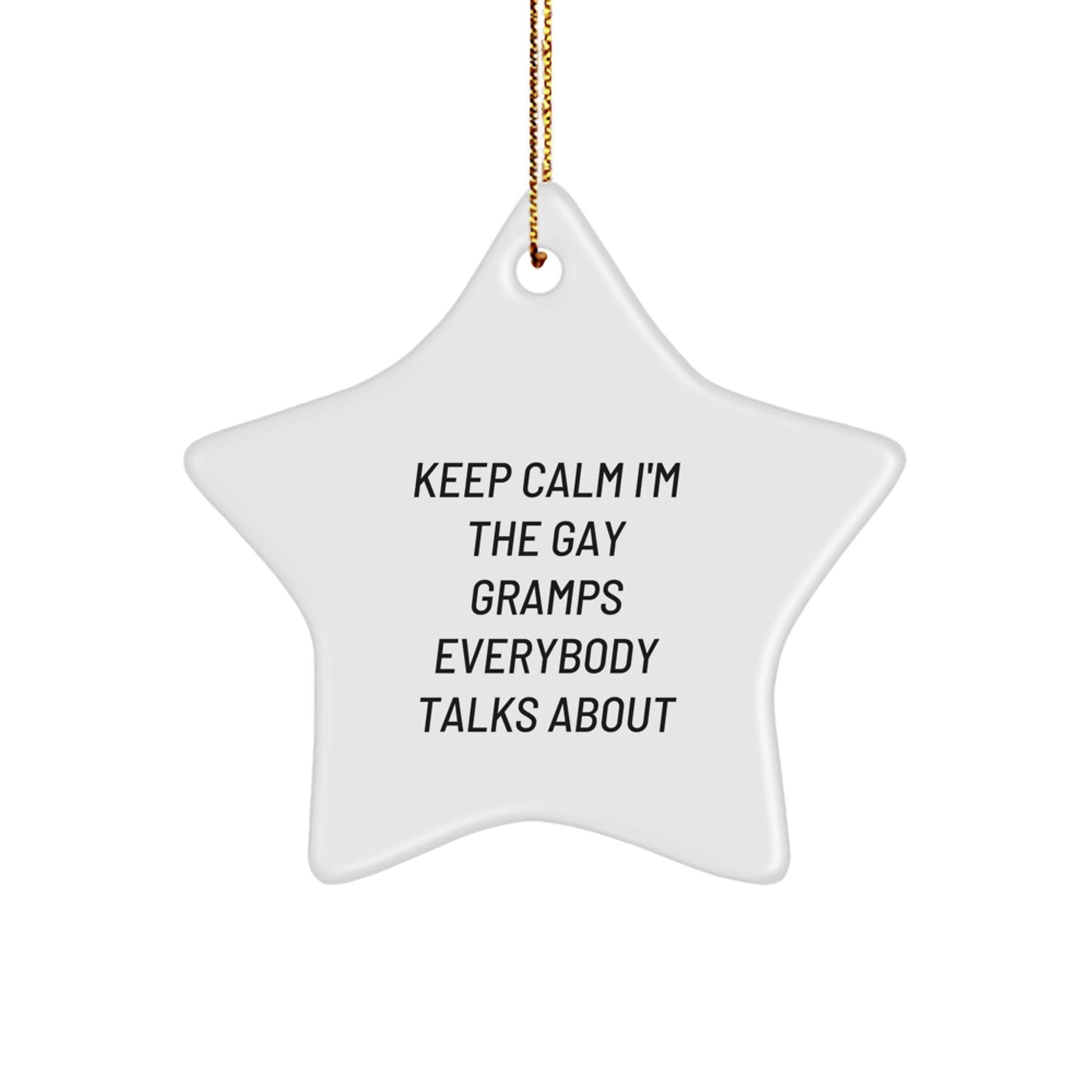 Funny Gramps Star Ornament Gifts from Family with Keep Calm I'm The Gay Gramps Everybody Talks About - The Buy Boom