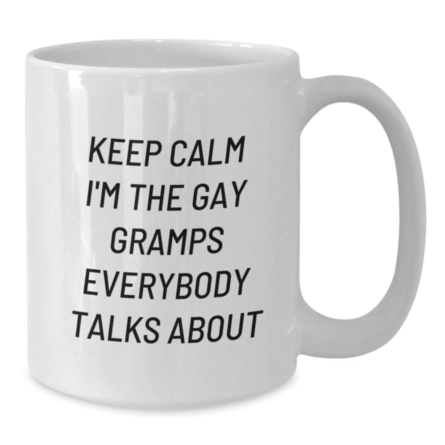 Funny Gramps White Coffee Mugs Gifts for Gramps from Men with Keep Calm I'm The Gay Gramps Everybody Talks About Quote, White Coffee Mug, Unique Christmas Unique Gifts - The Buy Boom