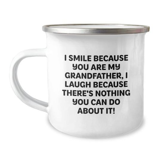 Funny Grandfather Camping Mug Gifts from Men to Grandfather for Christmas Unique - I Smile Because You Are My Grandfather, I Laugh Because There's Nothing You Can Do About It! - The Buy Boom