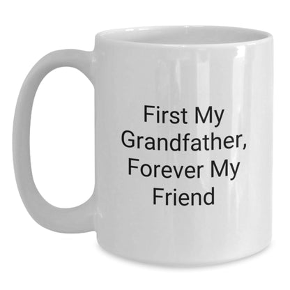 Funny Grandfather Gifts White Coffee Mugs for Men, White Coffee Mug, 'First My Grandfather, Forever My Friend' Quote, Christmas Unique Gifts from Family - The Buy Boom