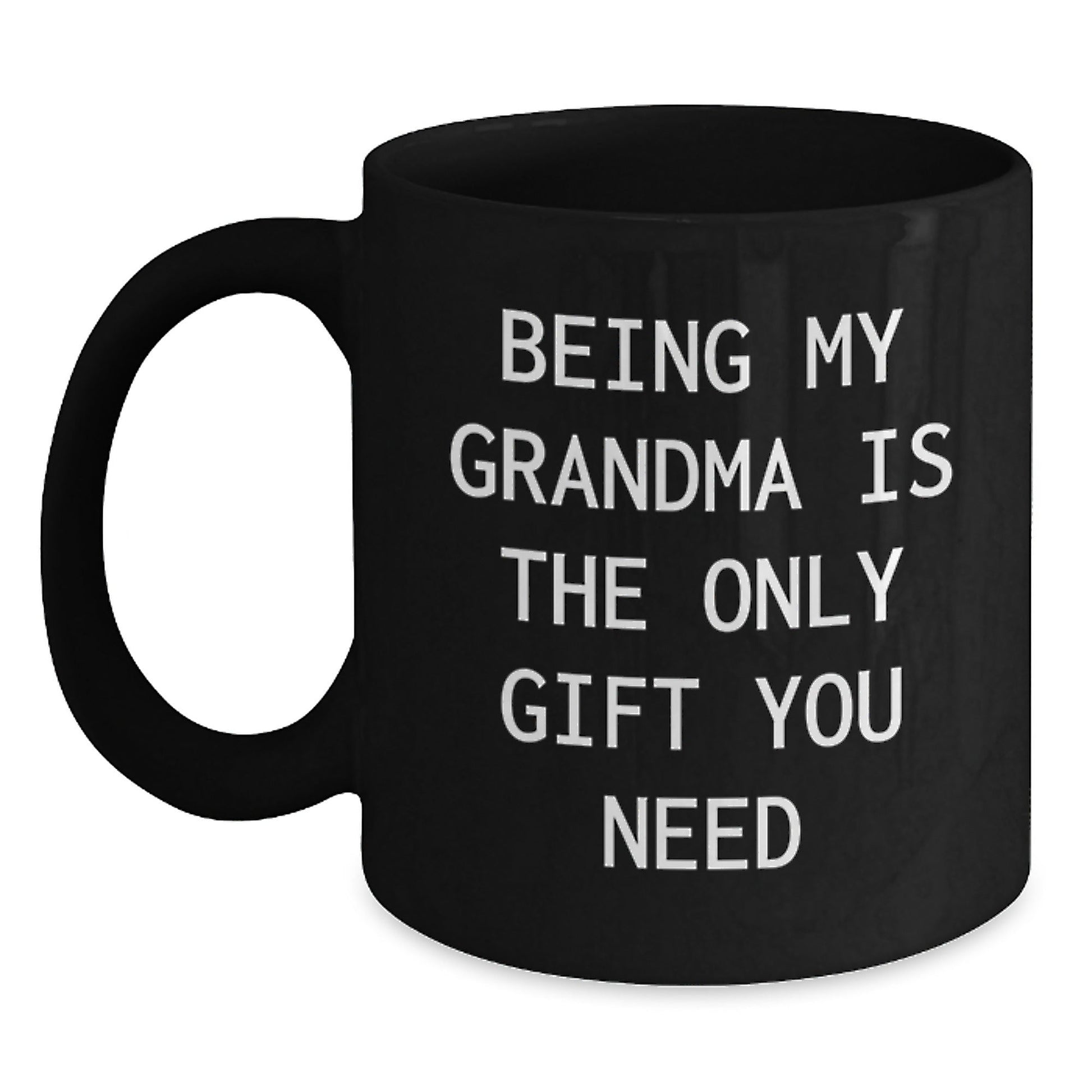 Funny Grandma Quotes Gifts from Men to Grandma - Being the Grandma is the Best Gift You Need Black Coffee Mug Christmas Unique Gifts - The Buy Boom
