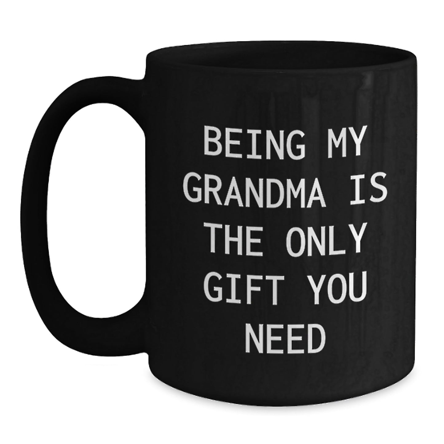 Funny Grandma Quotes Gifts from Men to Grandma - Being the Grandma is the Best Gift You Need Black Coffee Mug Christmas Unique Gifts - The Buy Boom