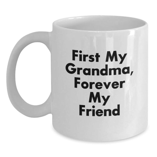 Funny Grandma White Coffee Mugs Gifts from Family to Grandma, Christmas Unique Gifts, Grandma White Coffee Mug, First My Grandma, Forever My Friend - The Buy Boom