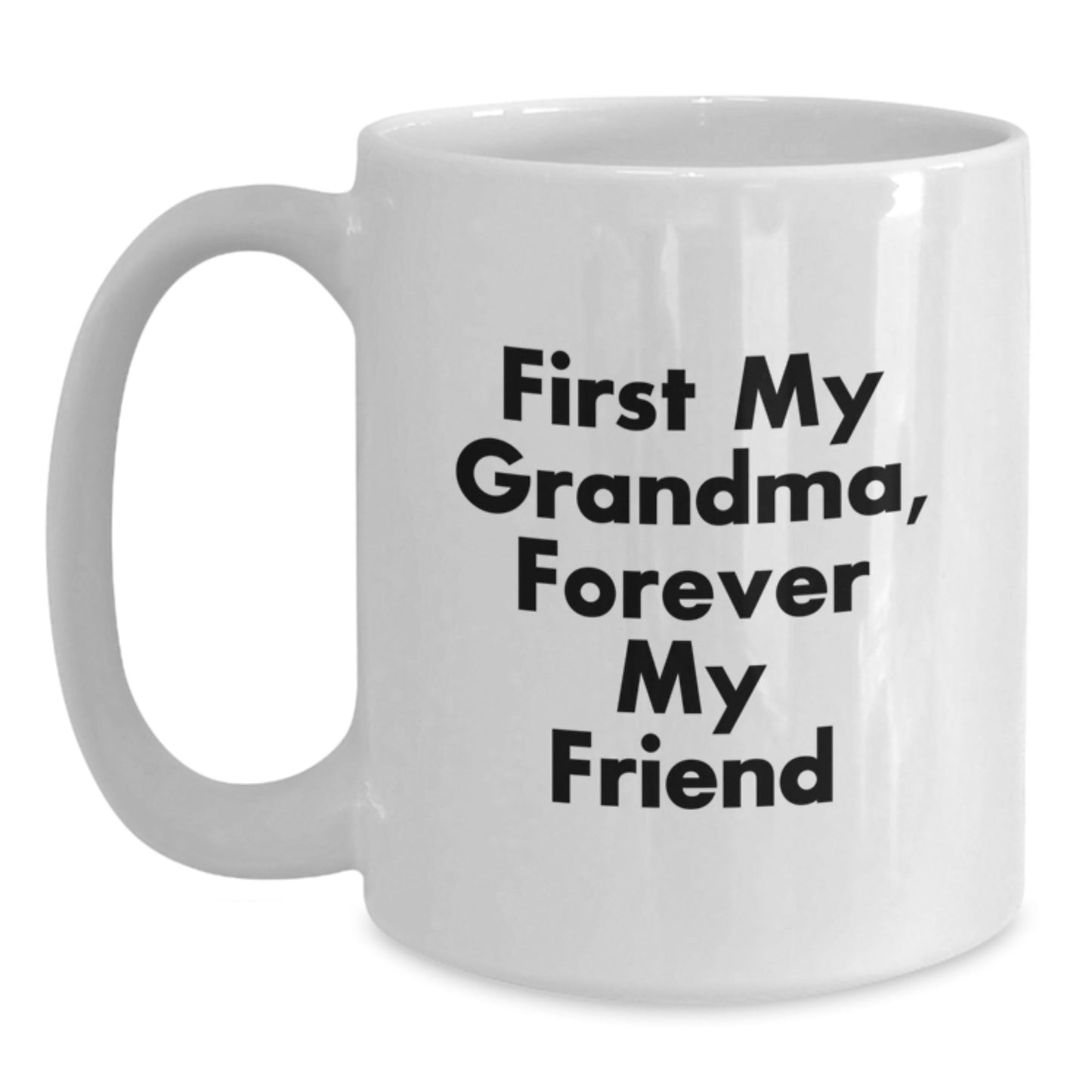 Funny Grandma White Coffee Mugs Gifts from Family to Grandma, Christmas Unique Gifts, Grandma White Coffee Mug, First My Grandma, Forever My Friend - The Buy Boom