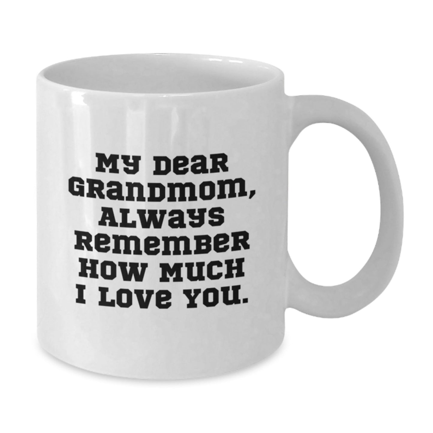Funny Grandmom Gifts, White Coffee Mug with 'My Dear Grandmom, Always Remember How Much I Love You.' for Birthday, Gifts from Family - The Buy Boom
