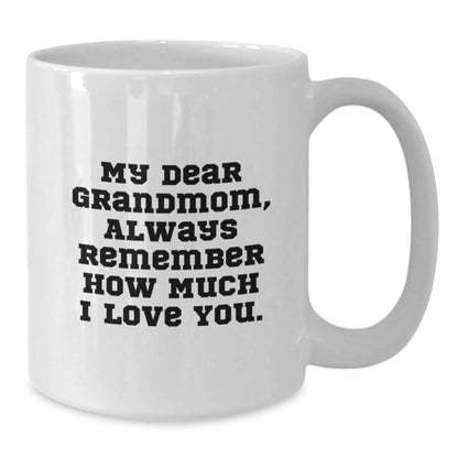 Funny Grandmom Gifts, White Coffee Mug with 'My Dear Grandmom, Always Remember How Much I Love You.' for Birthday, Gifts from Family - The Buy Boom
