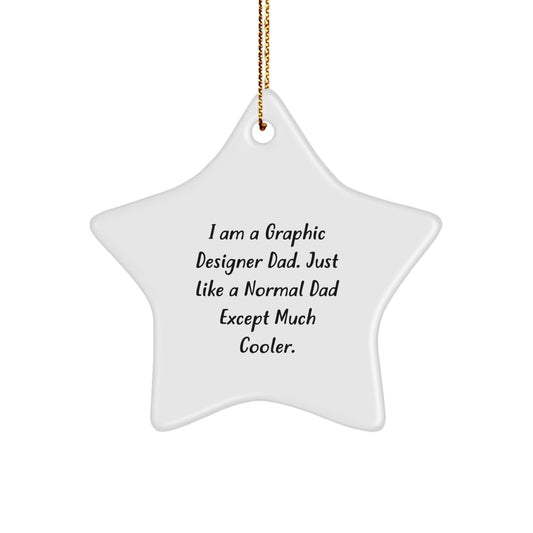 Funny Graphic Designer Dad Gifts, Star Ornament for Graphic Designer, I Am A Graphic Designer Dad. Just Like A Normal Dad Except Much Cooler. Christmas Unique Gifts from Family - The Buy Boom