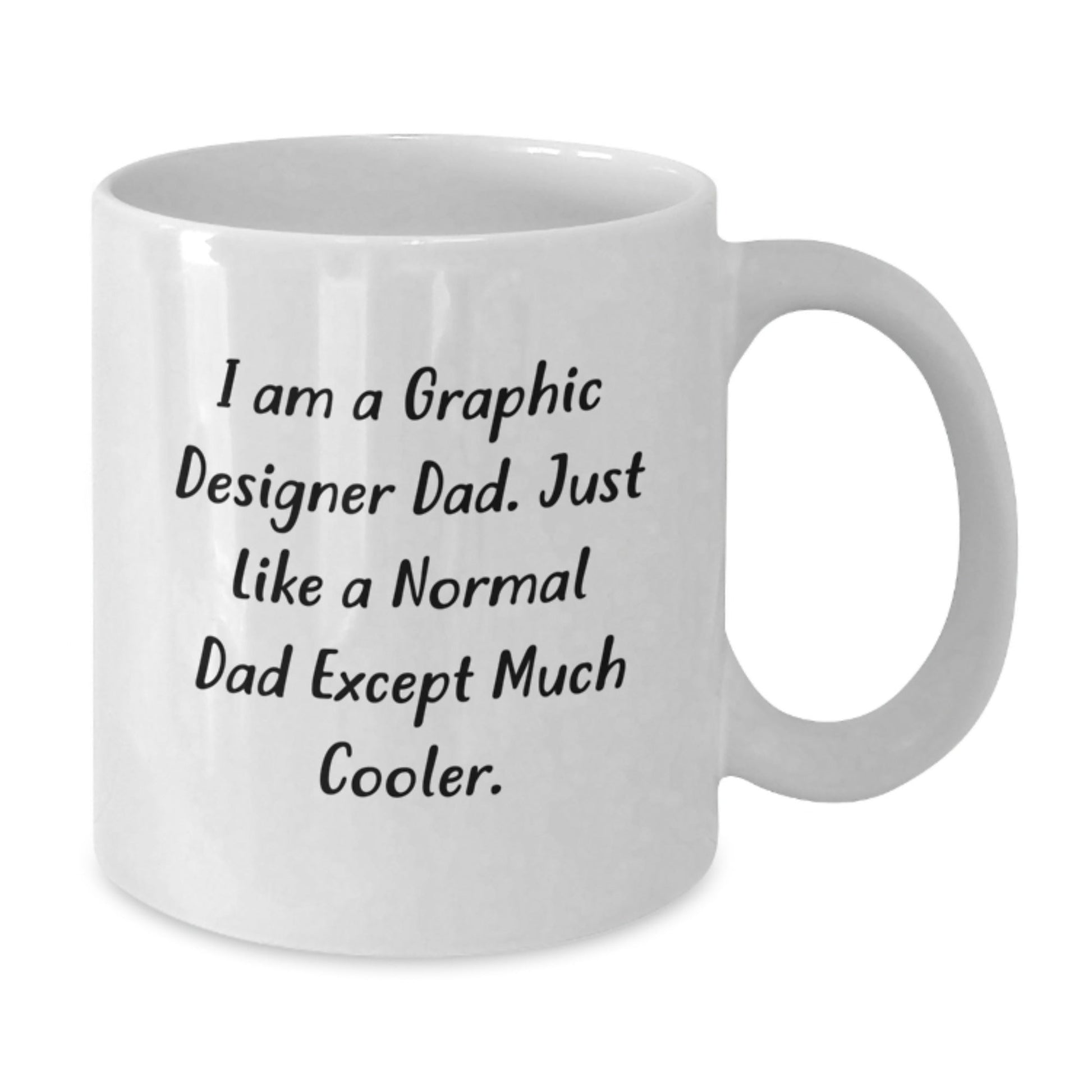 Funny Graphic Designer Gifts for Dad, White Coffee Mug, I Am A Graphic Designer Dad, Unique Christmas Unique Gifts from Dad to Graphic Designer - The Buy Boom