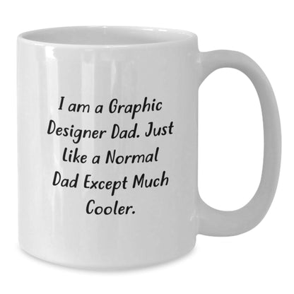 Funny Graphic Designer Gifts for Dad, White Coffee Mug, I Am A Graphic Designer Dad, Unique Christmas Unique Gifts from Dad to Graphic Designer - The Buy Boom