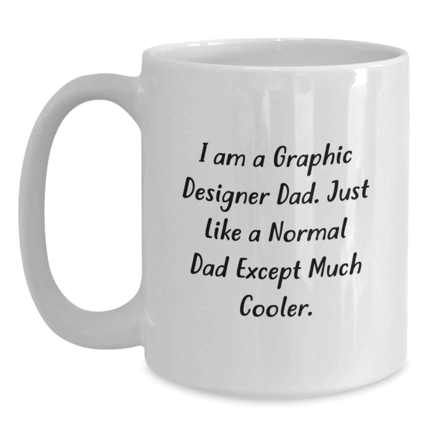 Funny Graphic Designer Gifts for Dad, White Coffee Mug, I Am A Graphic Designer Dad, Unique Christmas Unique Gifts from Dad to Graphic Designer - The Buy Boom