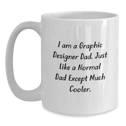 Funny Graphic Designer Gifts for Dad, White Coffee Mug, I Am A Graphic Designer Dad, Unique Christmas Unique Gifts from Dad to Graphic Designer - The Buy Boom