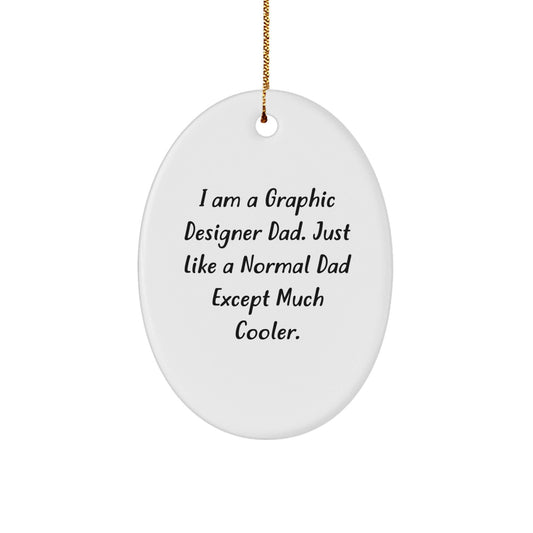 Funny Graphic Designer Gifts for Men - Oval Ornament, I Am A Graphic Designer Dad - The Buy Boom
