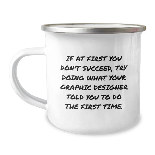 Funny Graphic Designer Gifts from Friends for Birthday - 'If At First You Don't Succeed...' Camping Mug - The Buy Boom
