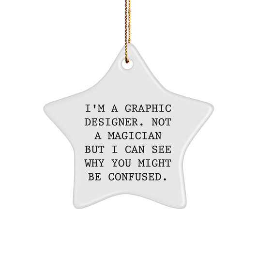 Funny Graphic Designer Gifts from Friends, Unique Star Ornament for Christmas, 'I'm A Graphic Designer. Not A Magician But I Can See Why You Might Be Confused.', Gifts for Graphic Designer - The Buy Boom