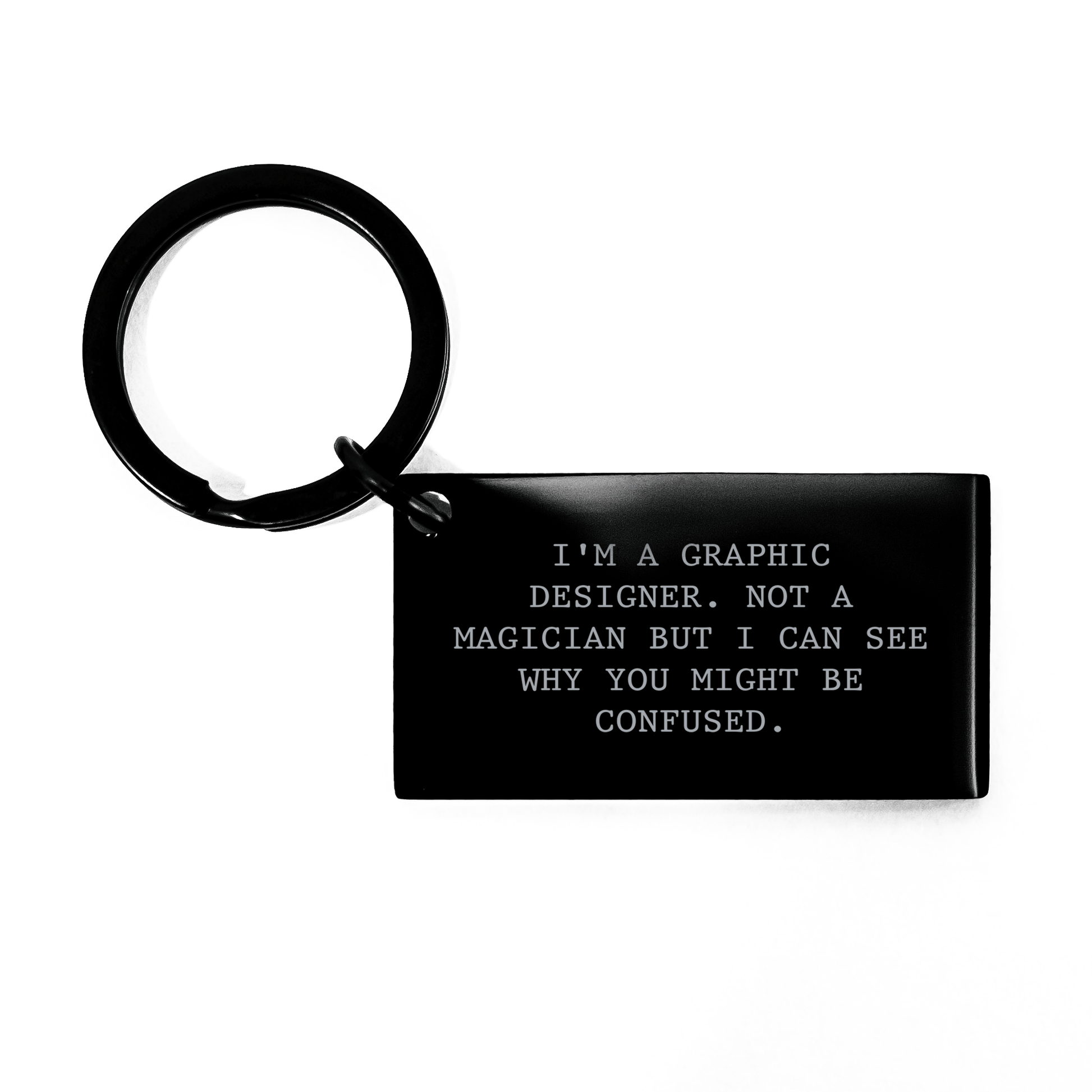 Funny Graphic Designer Keychain Gifts from Men to Coworkers - I'm A Graphic Designer, Not A Magician But I Can See Why You Might Be Confused. - Unique Keychain for Graphic Designers on Father's Day - The Buy Boom