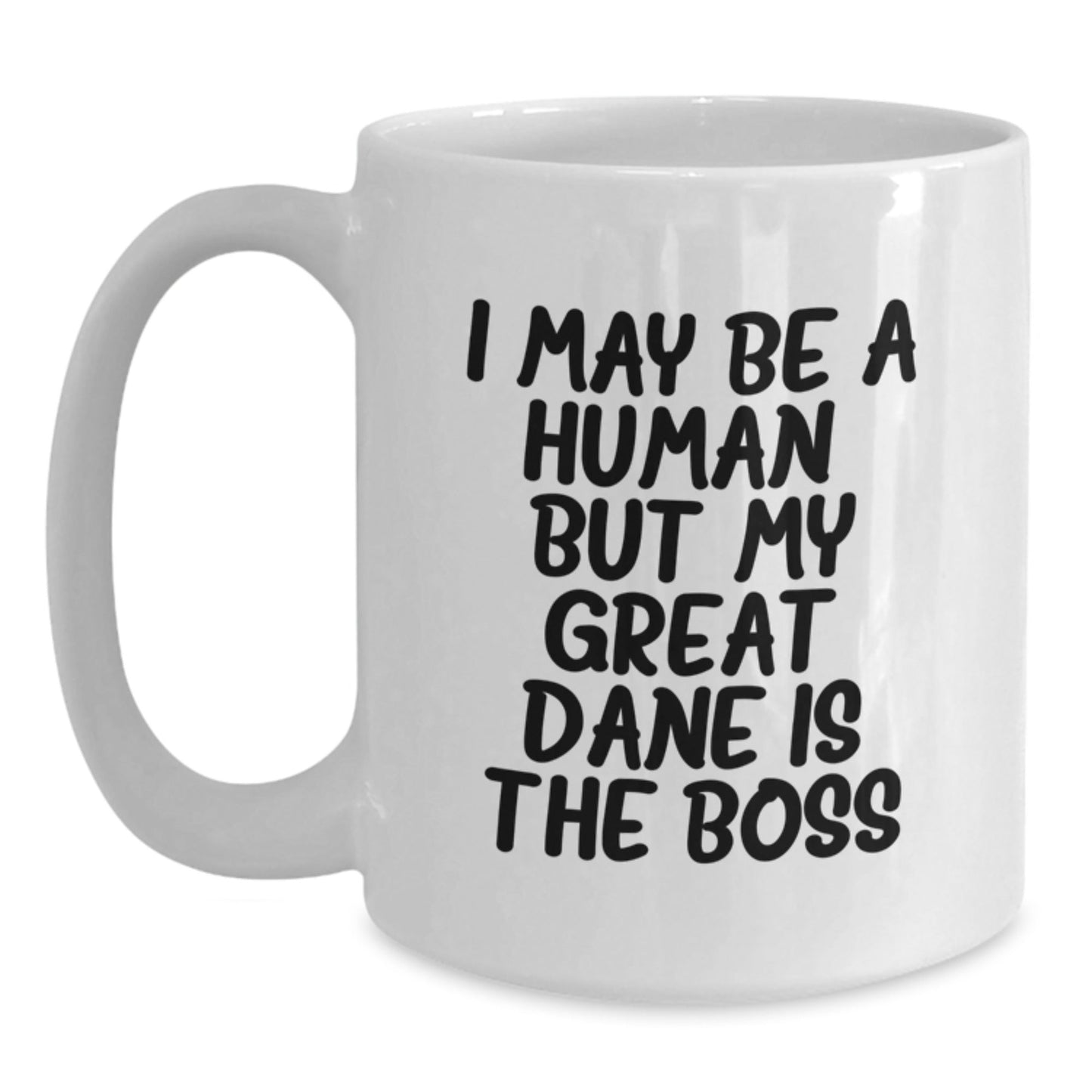 Funny Great Dane Dog Lover Gifts from Friends to Family White Coffee Mugs, I May Be A Human, But My Great Dane Is The Boss, Birthday Unique Gifts - The Buy Boom