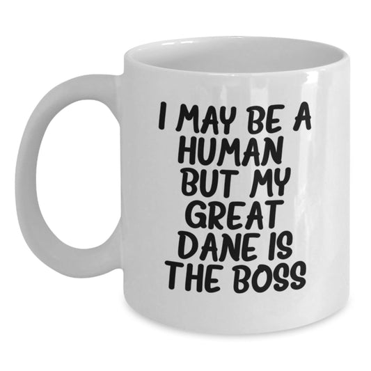 Funny Great Dane Dog Lover Gifts from Friends to Family White Coffee Mugs, I May Be A Human, But My Great Dane Is The Boss, Birthday Unique Gifts - The Buy Boom