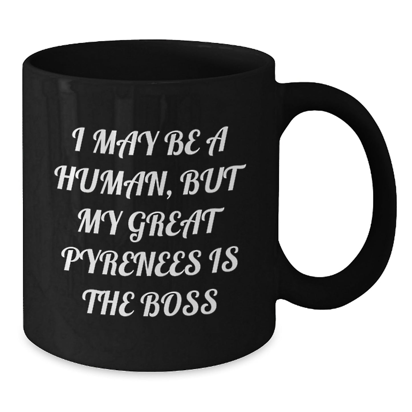 Funny Great Pyrenees Dog Lover Gifts from Family to Friends - I May Be A Human, But My Great Pyrenees Is The Boss Black Coffee Mug for Birthday Men Women - The Buy Boom
