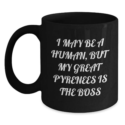 Funny Great Pyrenees Dog Lover Gifts from Family to Friends - I May Be A Human, But My Great Pyrenees Is The Boss Black Coffee Mug for Birthday Men Women - The Buy Boom