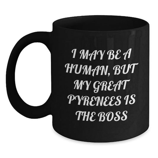 Funny Great Pyrenees Dog Lover Gifts from Family to Friends - I May Be A Human, But My Great Pyrenees Is The Boss Black Coffee Mug for Birthday Men Women - The Buy Boom