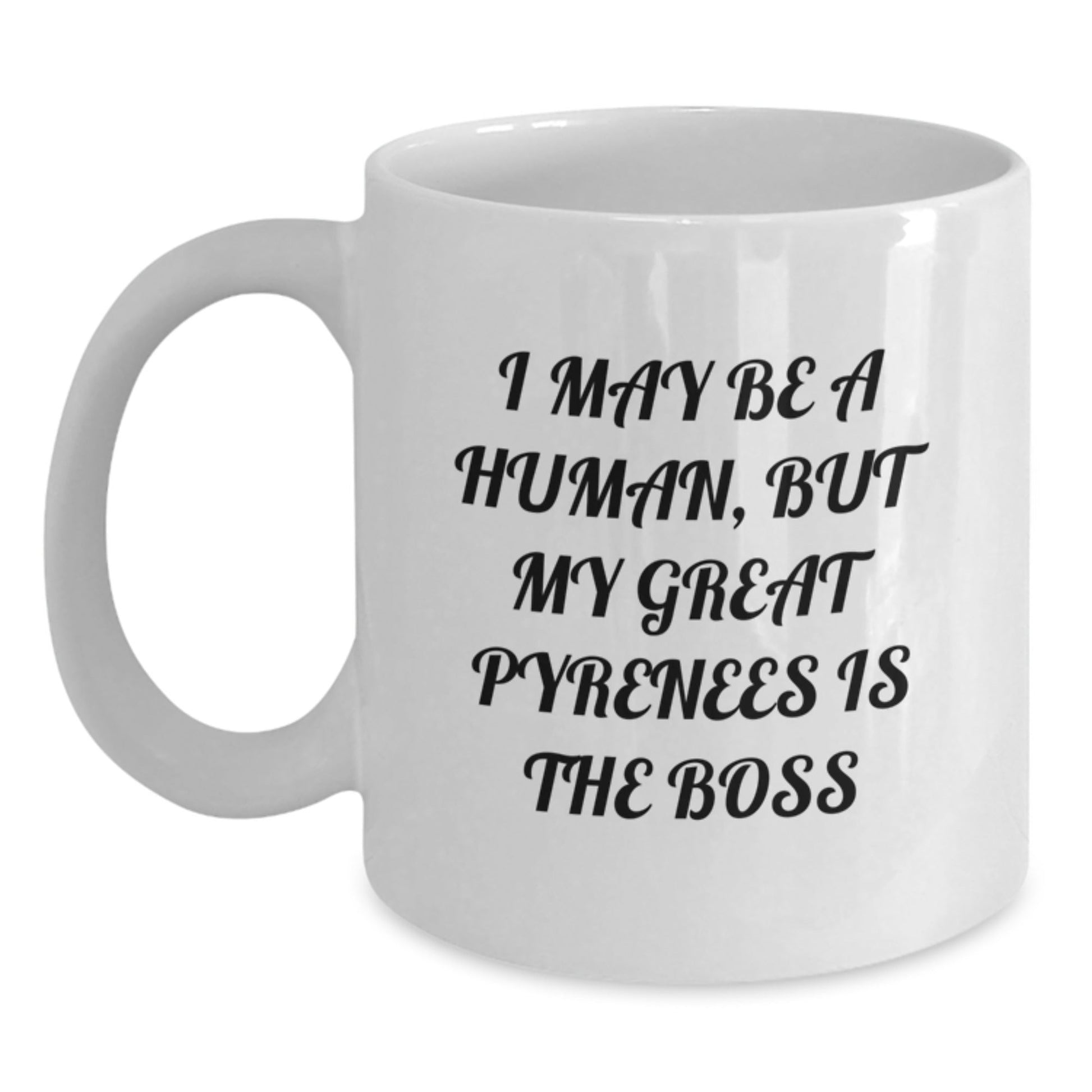 Funny Great Pyrenees Dog Lover Gifts from Friends for Birthday Unique White Coffee Mug 'I May Be A Human, But My Great Pyrenees Is The Boss' - The Buy Boom