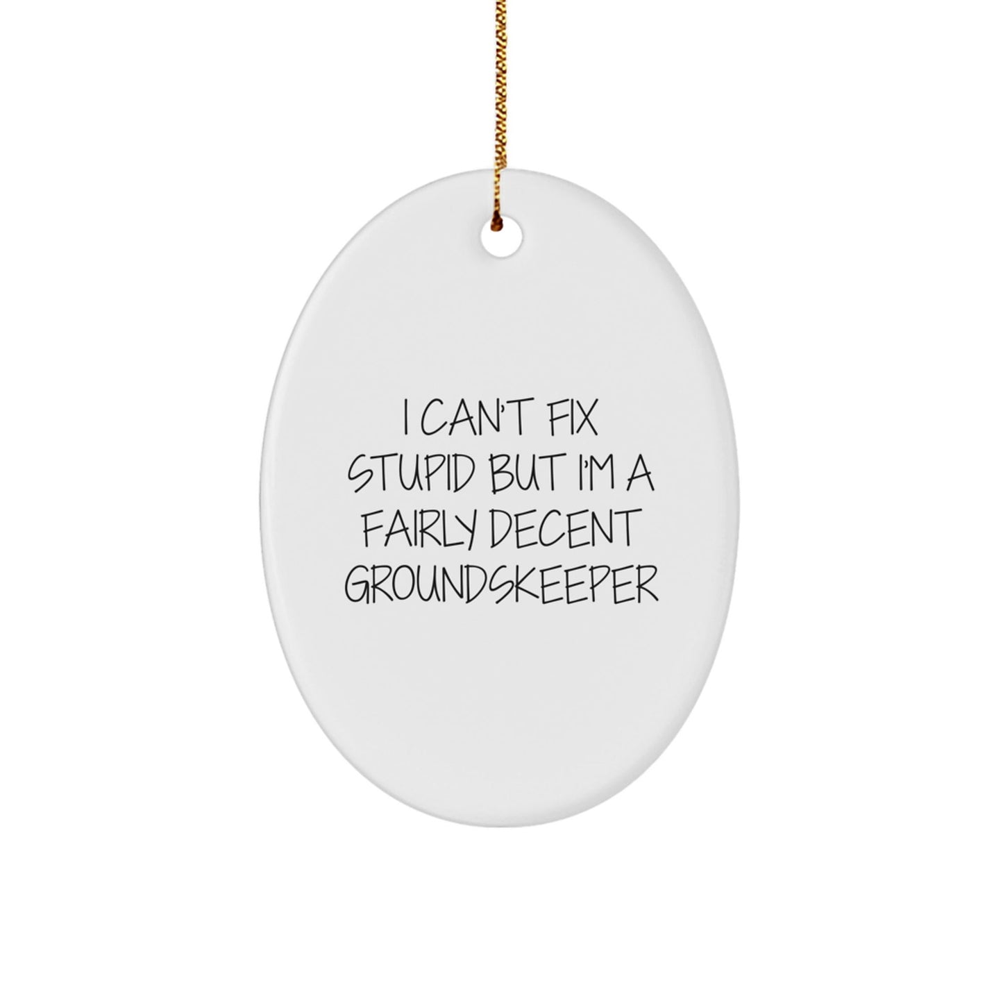 Funny groundskeeper Gifts from Men to Friends - Oval Ornament for groundskeeper - The Buy Boom