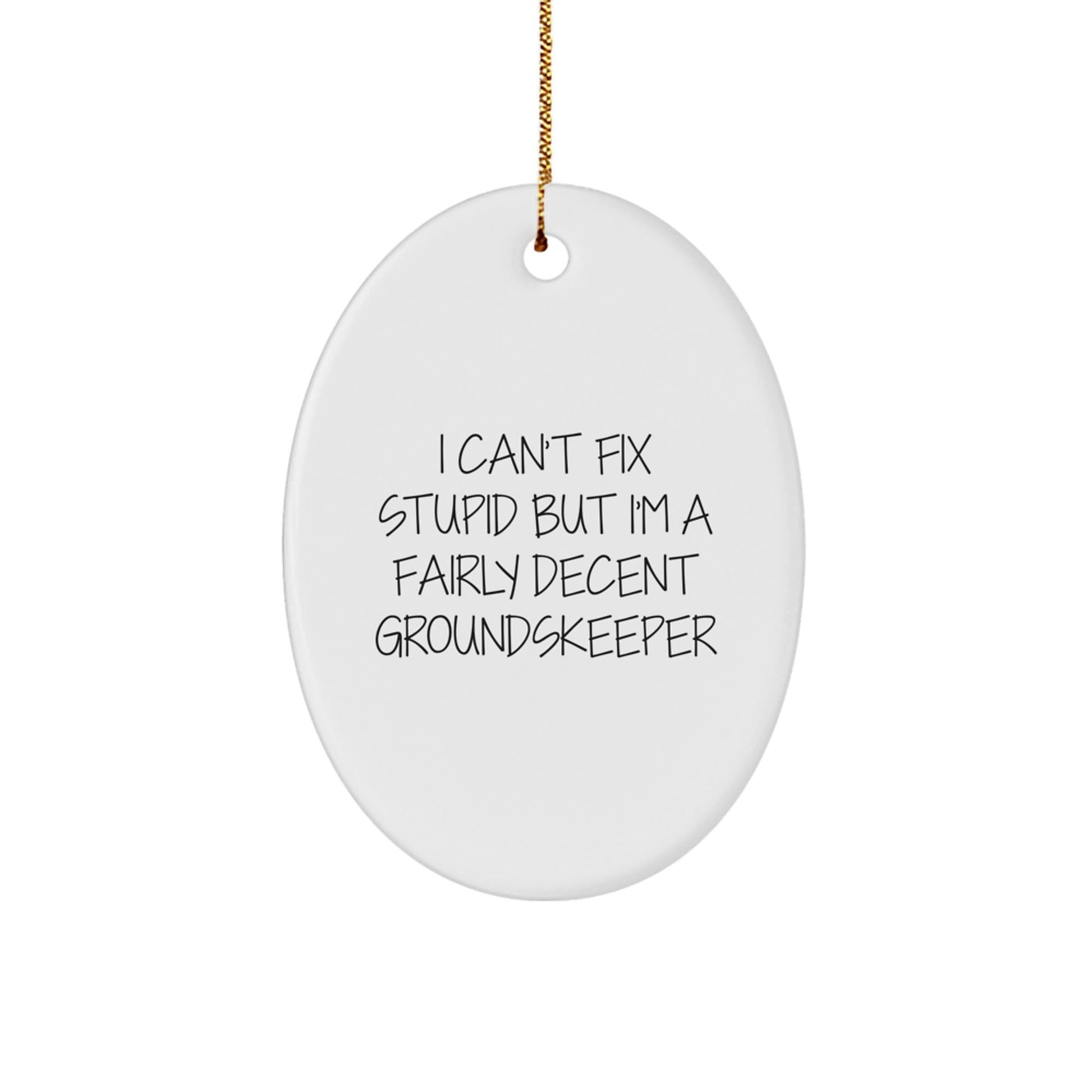 Funny groundskeeper Gifts from Men to Friends - Oval Ornament for groundskeeper - The Buy Boom