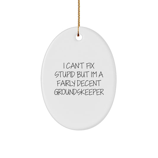 Funny groundskeeper Gifts from Men to Friends - Oval Ornament for groundskeeper - The Buy Boom