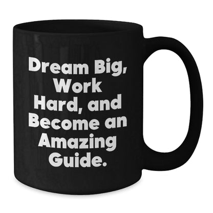 Funny Guide Coffee Mug Gifts from Friends and Family for Guide Enthusiasts and Birthday Celebrations, Dream Big Work Hard and Become an Amazing Guide - The Buy Boom