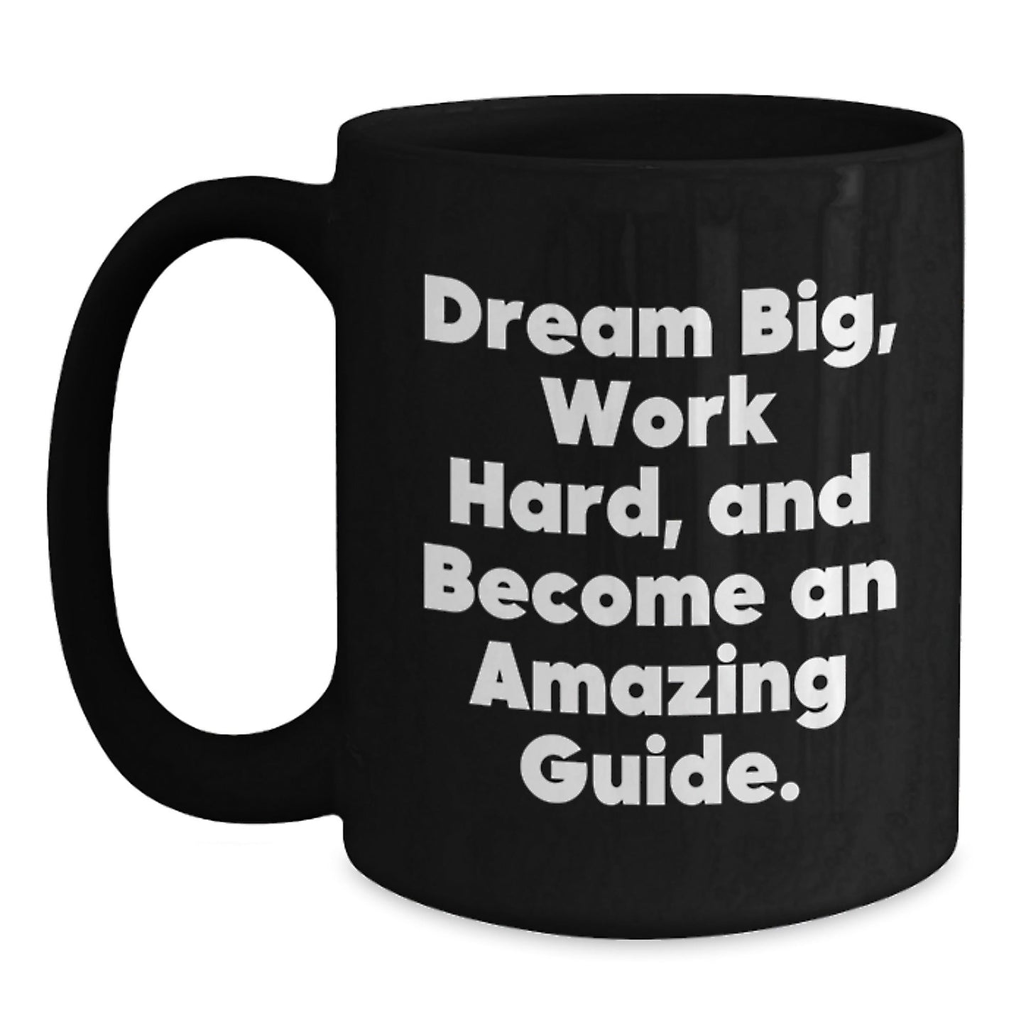 Funny Guide Coffee Mug Gifts from Friends and Family for Guide Enthusiasts and Birthday Celebrations, Dream Big Work Hard and Become an Amazing Guide - The Buy Boom