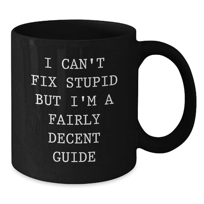 Funny Guide Gifts for Guide Lovers, 'I Can't Fix Stupid' Black Coffee Mug, Perfect Christmas Unique Gifts from Friends, Family, Coworkers - The Buy Boom
