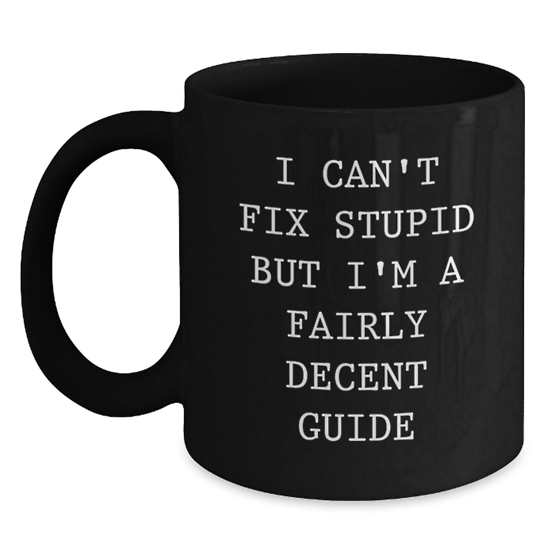 Funny Guide Gifts for Guide Lovers, 'I Can't Fix Stupid' Black Coffee Mug, Perfect Christmas Unique Gifts from Friends, Family, Coworkers - The Buy Boom