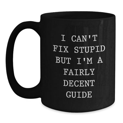 Funny Guide Gifts for Guide Lovers, 'I Can't Fix Stupid' Black Coffee Mug, Perfect Christmas Unique Gifts from Friends, Family, Coworkers - The Buy Boom