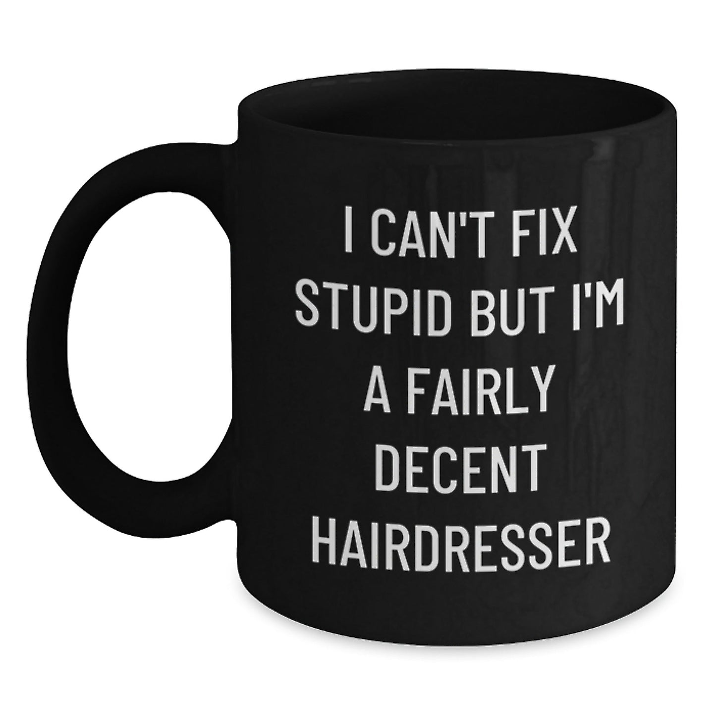 Funny Hairdresser Gifts for Christmas Men Women Friends Coworkers Family - Black Coffee Mug I'm A Fairly Decent Hairdresser - The Buy Boom