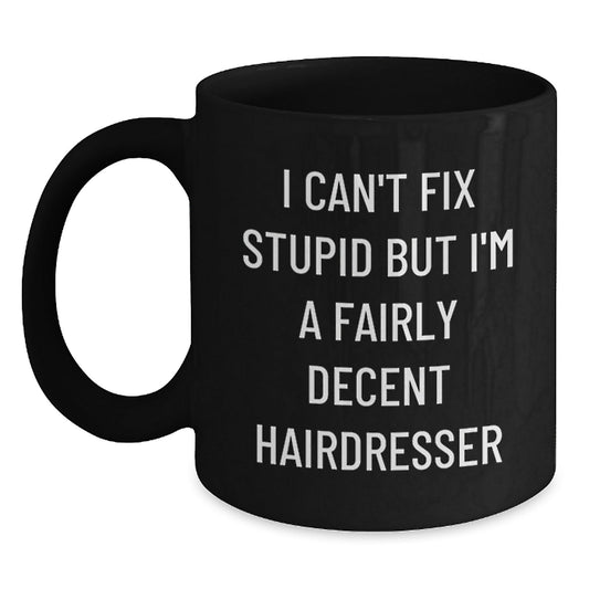 Funny Hairdresser Gifts for Christmas Men Women Friends Coworkers Family - Black Coffee Mug I'm A Fairly Decent Hairdresser - The Buy Boom