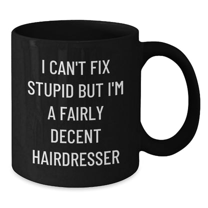 Funny Hairdresser Gifts for Christmas Men Women Friends Coworkers Family - Black Coffee Mug I'm A Fairly Decent Hairdresser - The Buy Boom