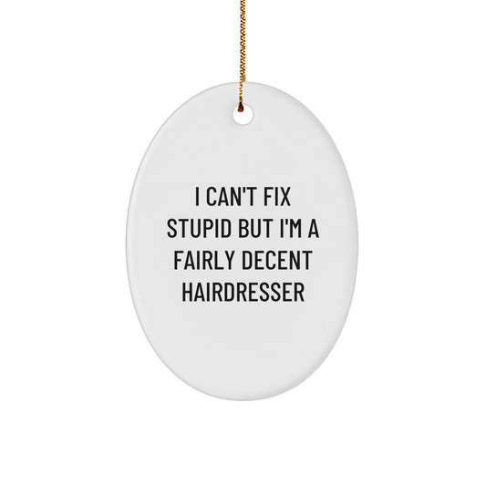 Funny Hairdresser Gifts for Christmas, Oval Ornament from Friends, A Fairly Decent Hairdresser Quote Decoration - The Buy Boom