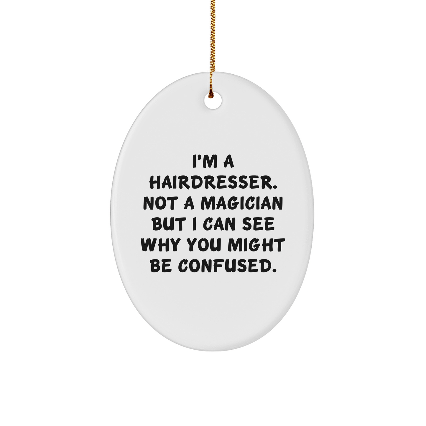 Funny Hairdresser Gifts from Friends - Oval Ornament, 'I'm Not A Magician' Quote, Christmas Unique Presents for Hairdresser - The Buy Boom