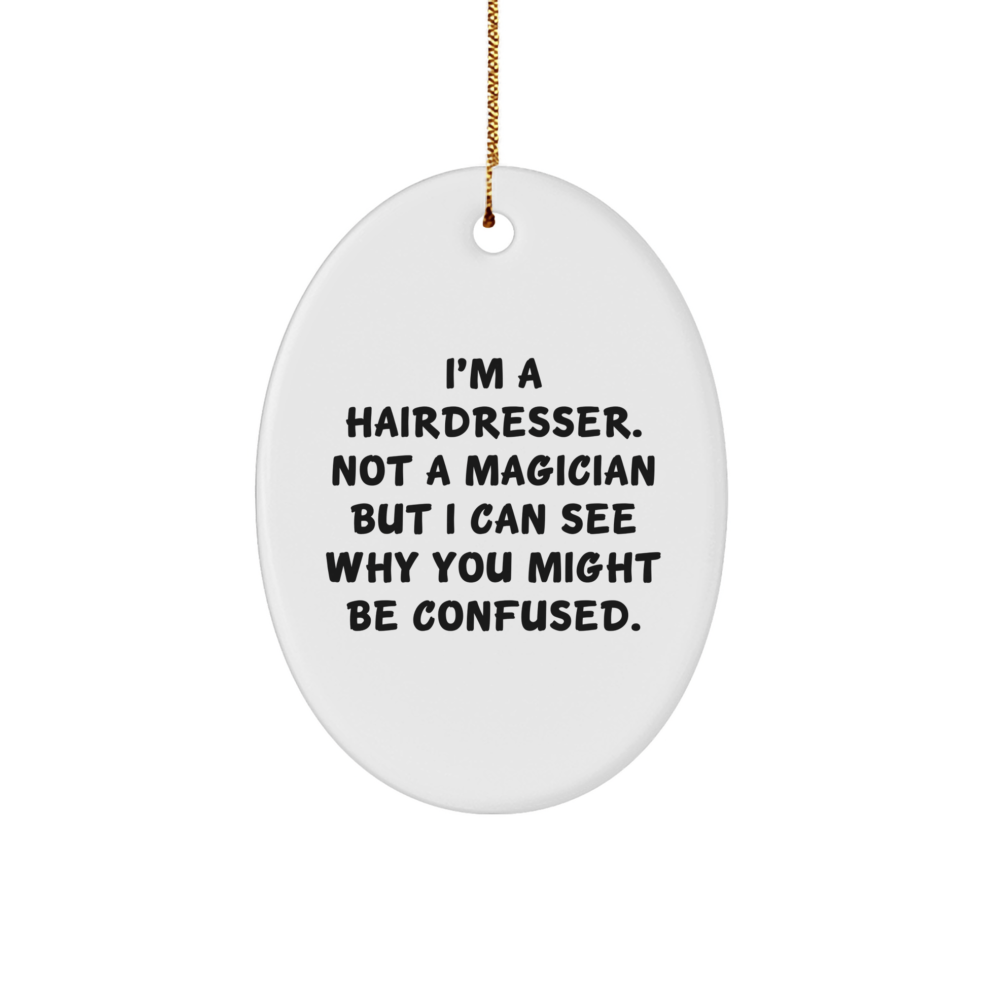 Funny Hairdresser Gifts from Friends - Oval Ornament, 'I'm Not A Magician' Quote, Christmas Unique Presents for Hairdresser - The Buy Boom