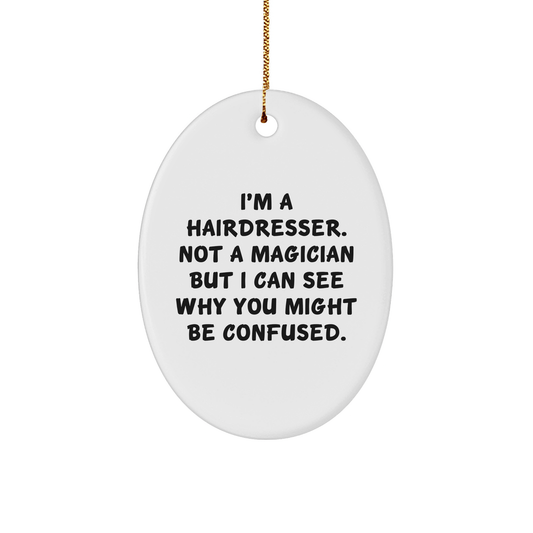 Funny Hairdresser Gifts from Friends - Oval Ornament, 'I'm Not A Magician' Quote, Christmas Unique Presents for Hairdresser - The Buy Boom