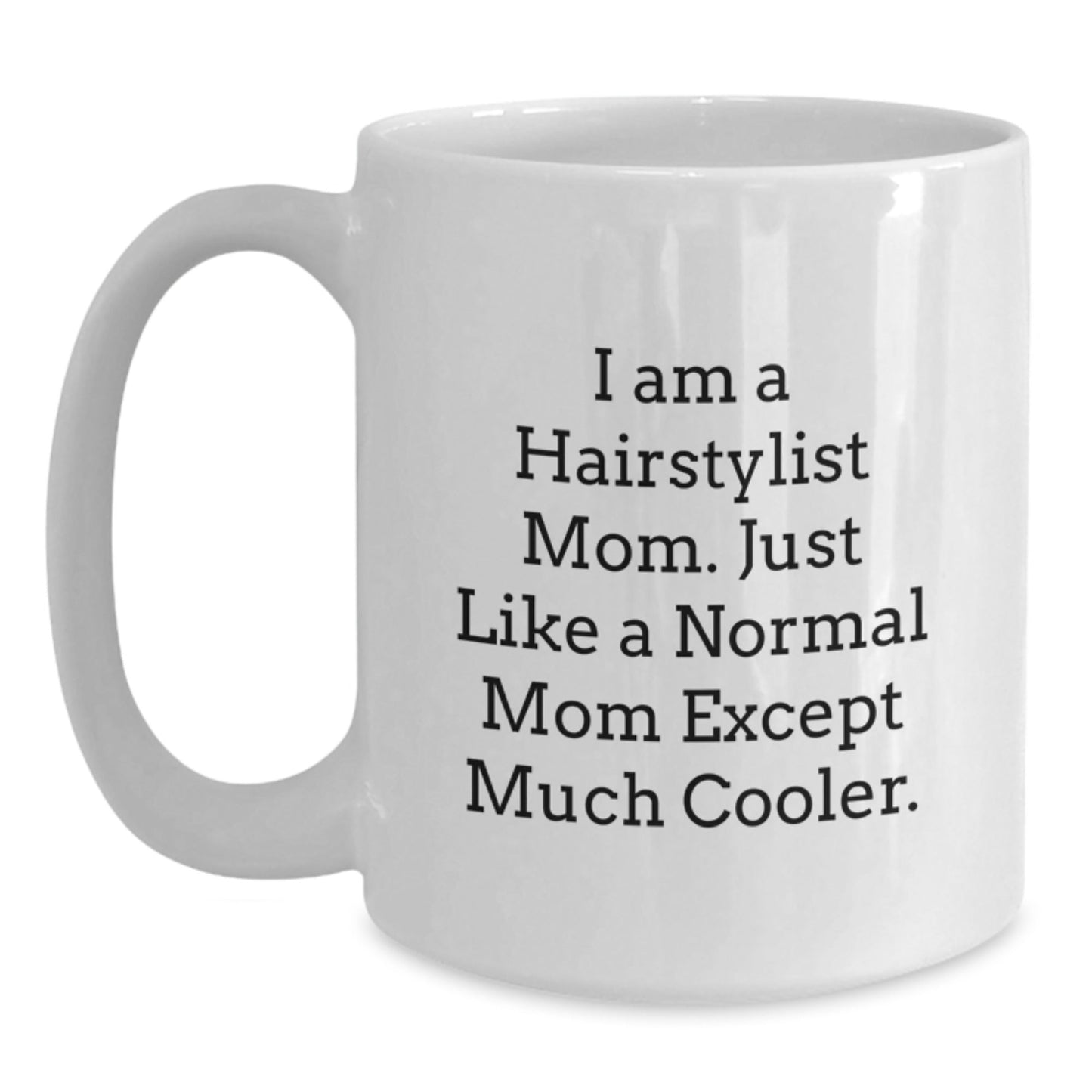 Funny Hairstylist Gifts for Friends from Mom, White Coffee Mug, I Am A Hairstylist Mom Quote, 11oz or 15oz Capacity, Christmas Unique Gifts - The Buy Boom
