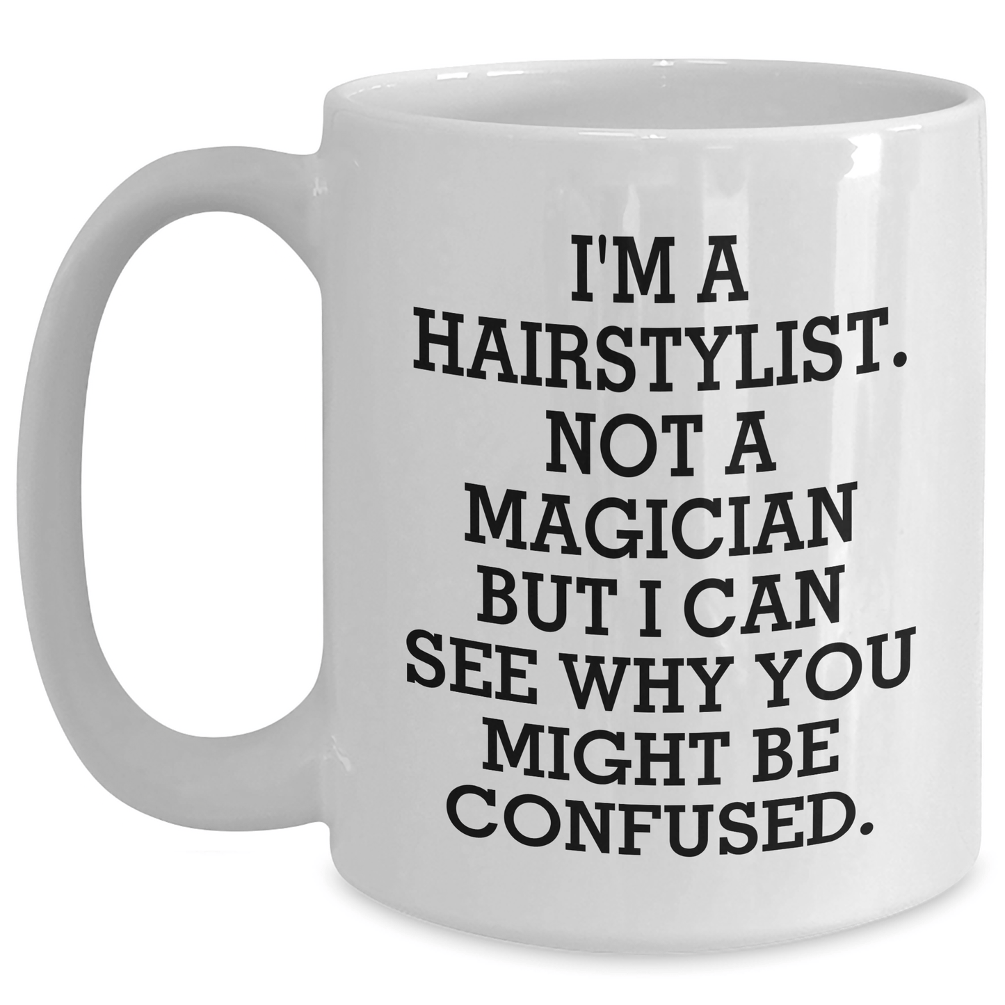 Funny Hairstylist Gifts for Men, White Coffee Mug, 'I'm A Hairstylist. Not A Magician... - The Buy Boom