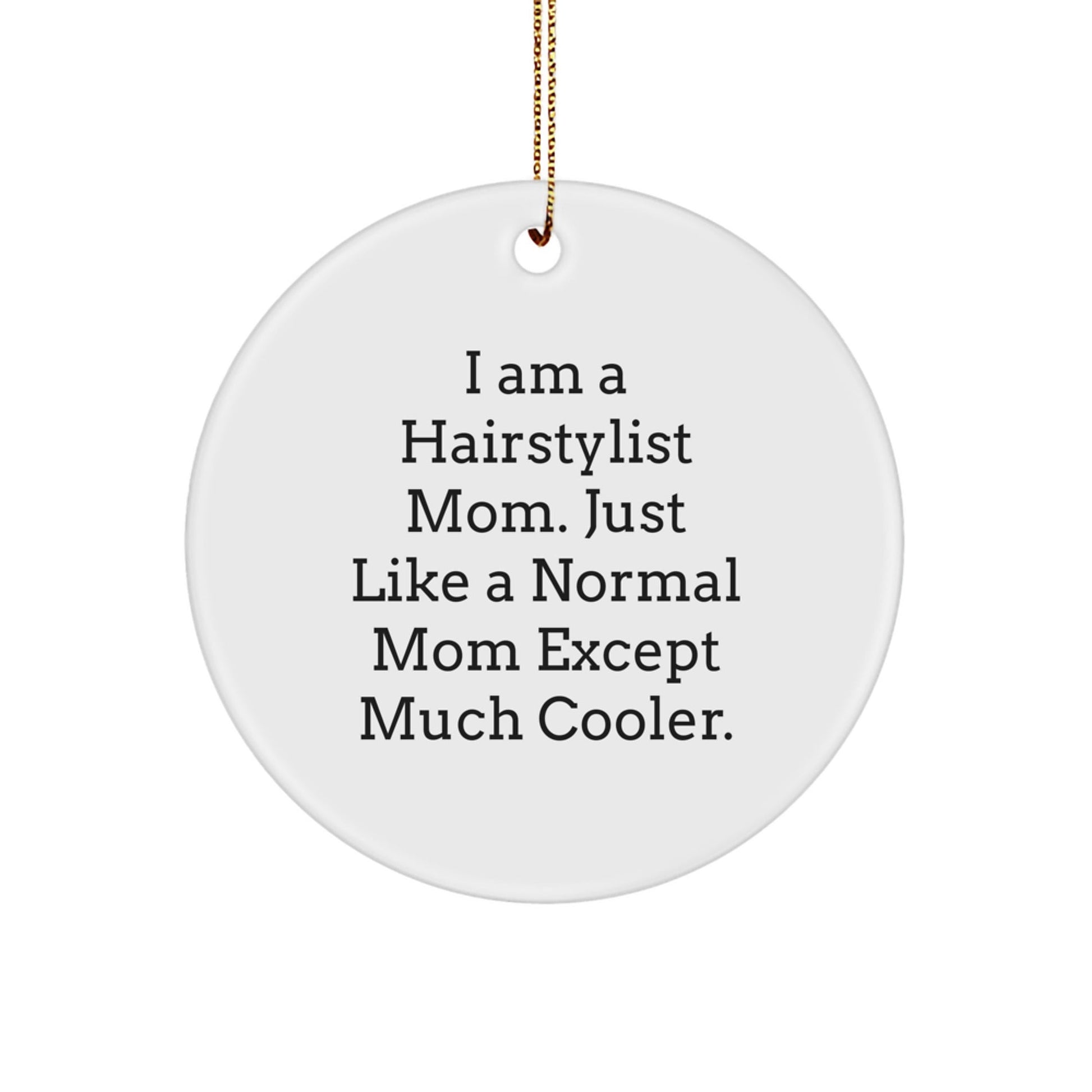 Funny Hairstylist Gifts for Women - Circle Ornament, I Am Quotes, Christmas Unique Gifts from Friends to Family - The Buy Boom