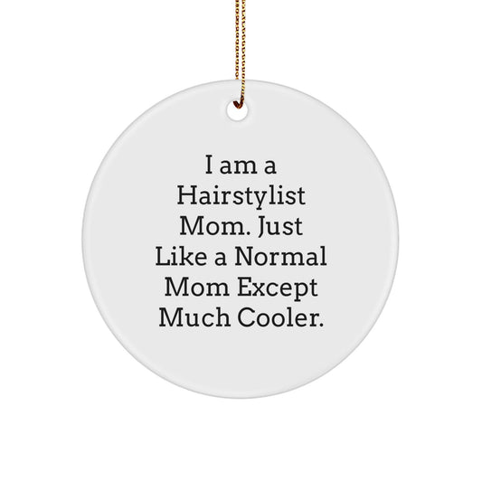 Funny Hairstylist Gifts for Women - Circle Ornament, I Am Quotes, Christmas Unique Gifts from Friends to Family - The Buy Boom