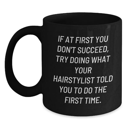 Funny Hairstylist Gifts from Friends, Christmas Unique Gifts for Hairstylist, Black Coffee Mug with If At First You Dont Succeed Quote - The Buy Boom