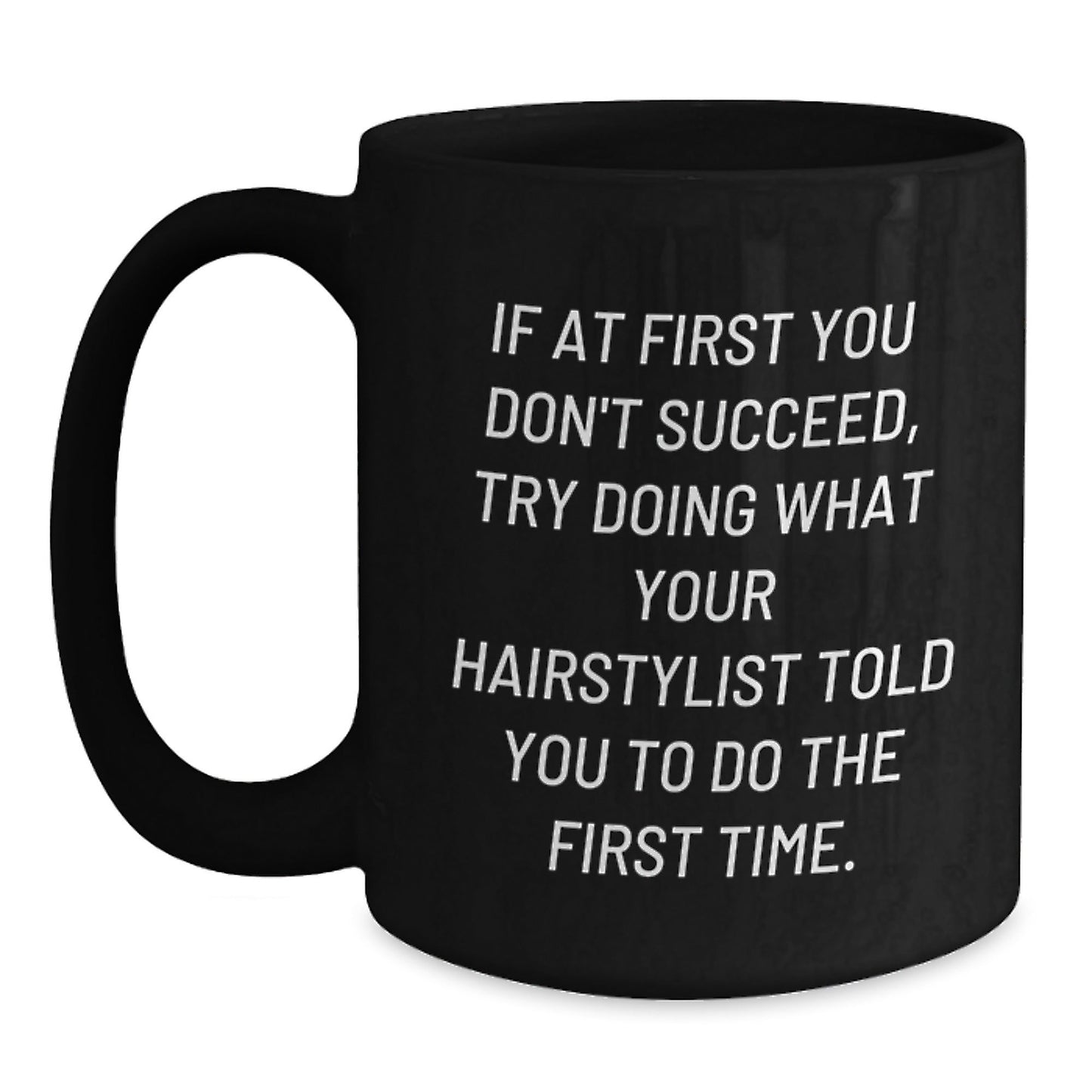 Funny Hairstylist Gifts from Friends, Christmas Unique Gifts for Hairstylist, Black Coffee Mug with If At First You Dont Succeed Quote - The Buy Boom